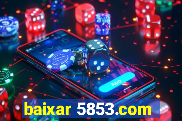 baixar 5853.com